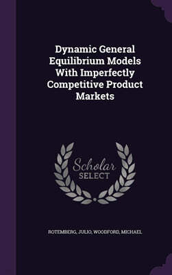 Dynamic General Equilibrium Models With Imperfectly Competitive Product Markets