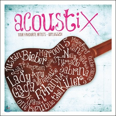 Acoustix: Your Favorite Artists - Unplugged