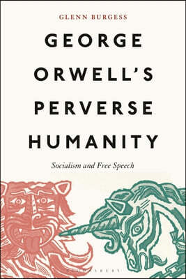 George Orwell's Perverse Humanity