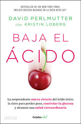 Baja El Àcido: La Sorprendente Nueva Ciencia del Àcido Ã°rico / Drop Acid: The Surprising New Science of Uric Acid