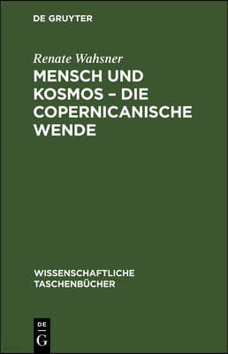 Mensch Und Kosmos - Die Copernicanische Wende