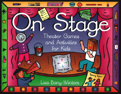 On Stage!: Theater Games and Activities for Kids