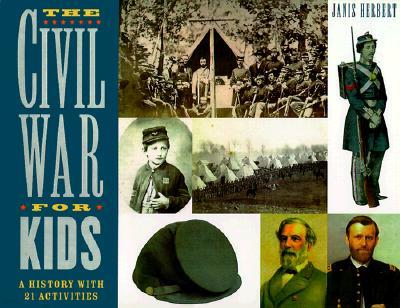 The Civil War for Kids: A History with 21 Activities Volume 14