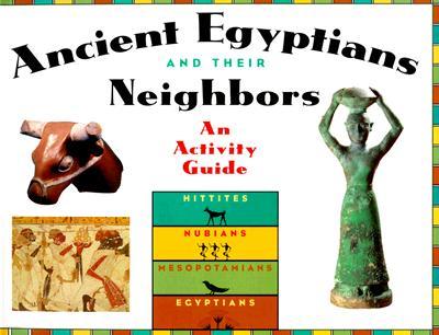 Ancient Egyptians and Their Neighbors: An Activity Guide