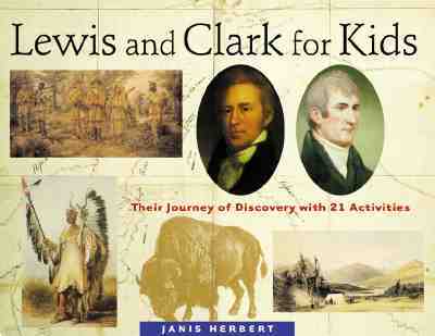 Lewis and Clark for Kids: Their Journey of Discovery with 21 Activities Volume 9