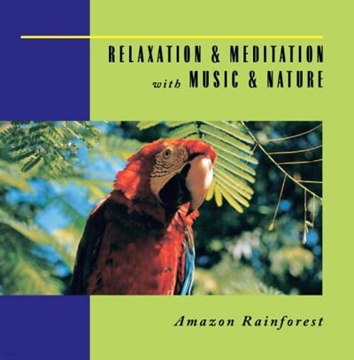Relaxation & Meditation With Music & Nature: Amazon Rainforest (수입)