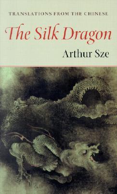 The Silk Dragon: Translations from the Chinese