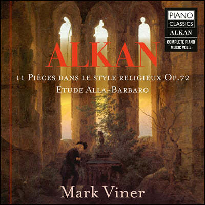 Mark Viner 알캉: 피아노 독주곡 (Alkan: 11 Pieces Dans Le Style Religieux, Op.72, Etude Alla-Barbaro, Vol.5)