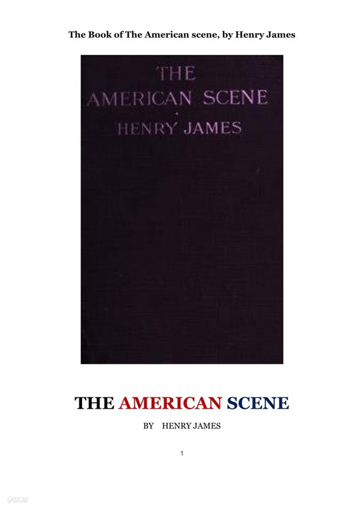  미국의 각지역 장면들.The Book of The American scene, by Henry James