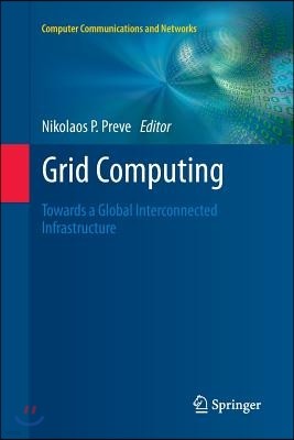 Grid Computing: Towards a Global Interconnected Infrastructure