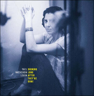 Yael Nachshon Levin — 4집 Shining Long After They're Gone 앨범 커버