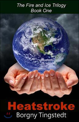 Createspace Heatstroke: The Fire and Ice Trilogy, Book One