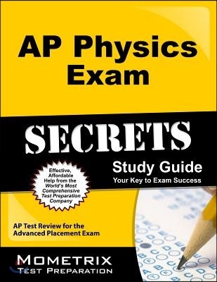 AP Physics Exam Secrets Study Guide: AP Test Review for the Advanced Placement Exam