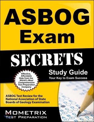 ASBOG Exam Secrets, Study Guide: ASBOG Test Review for the National Association of State Boards of Geology Examination