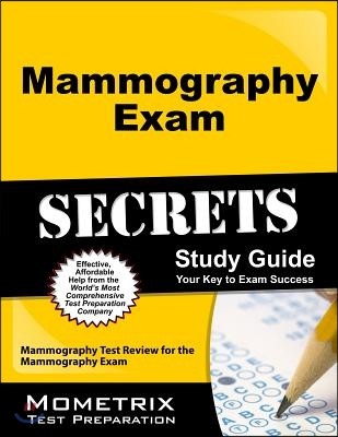 Mammography Exam Secrets: Mammography Test Review for the Mammography Exam