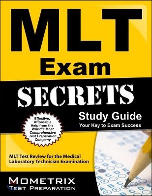 MLT Exam Secrets: MLT Test Review for the Medical Laboratory Technician Examination