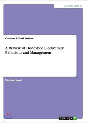 A Review of Honeybee Biodiversity, Behaviour and Management