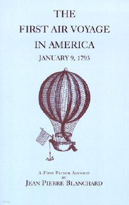 The First Air Voyage in America: January 9, 1793: A First Person Account