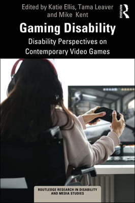 Gaming Disability: Disability Perspectives on Contemporary Video Games