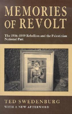 Memories of Revolt: The 1936-1939 Rebellion and the Palestinian National Past