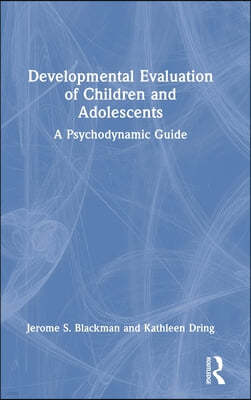 Developmental Evaluation of Children and Adolescents: A Psychodynamic Guide