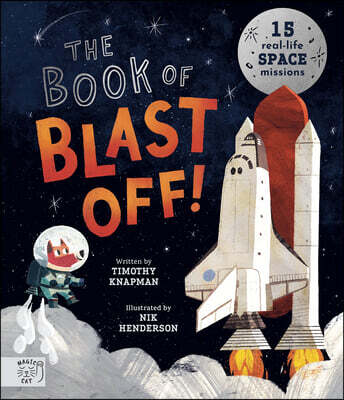 Harry N. Abrams The Book of Blast Off!: 15 Real-Life Space Missions