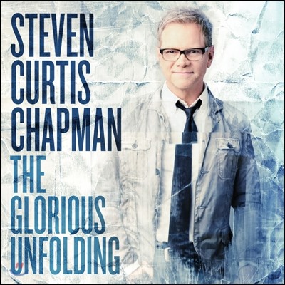 Steven Curtis Chapman - The Glorious Unfolding
