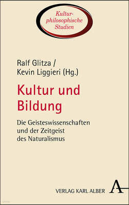 Kultur Und Bildung: Die Geisteswissenschaften Und Der Zeitgeist Des Naturalismus