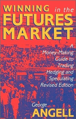 Winning in the Futures Market: A Money-Making Guide to Trading, Hedging and Speculating, Revised Edition