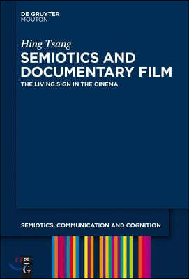 Semiotics and Documentary Film: The Living Sign in the Cinema