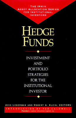 Hedge Funds: Investment and Portfolio Strategies for the Institutional Investor