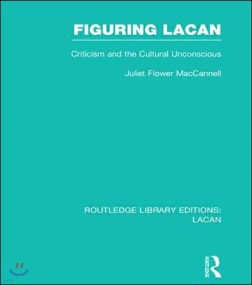 Figuring Lacan (RLE: Lacan)