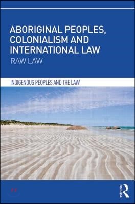 Aboriginal Peoples, Colonialism and International Law