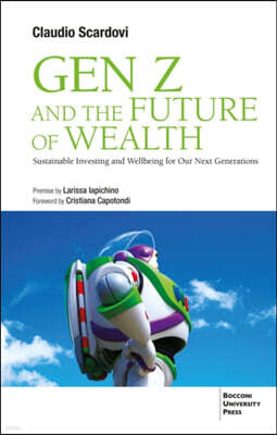 Egea Spa - Bocconi University Press Gen Z and the Future of Wealth: Sustainable Investing and Wellbeing for Our Next Generations
