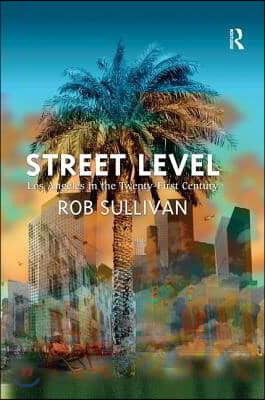 Street Level: Los Angeles in the Twenty-First Century