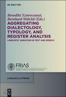 Aggregating Dialectology, Typology, and Register Analysis: Linguistic Variation in Text and Speech
