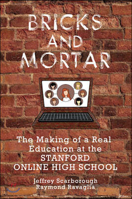 Bricks and Mortar: The Making of a Real Education at the Stanford Online High School