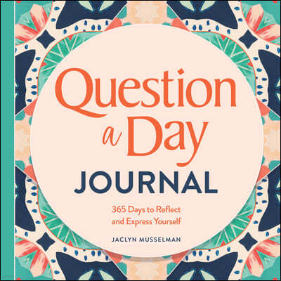 Question a Day Journal: 365 Days to Reflect and Express Yourself