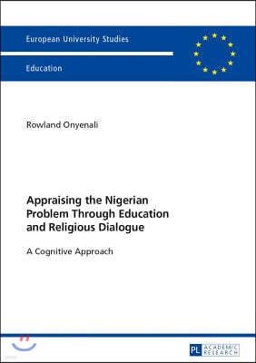 Appraising the Nigerian Problem Through Education and Religious Dialogue: A Cognitive Approach