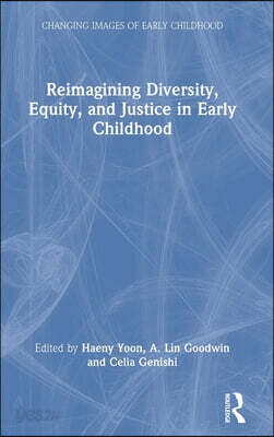 Reimagining Diversity, Equity, and Justice in Early Childhood