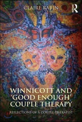 Winnicott and 'Good Enough' Couple Therapy: Reflections of a couple therapist