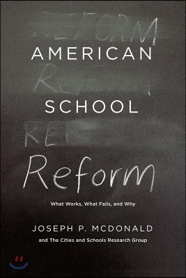 American School Reform: What Works, What Fails, and Why