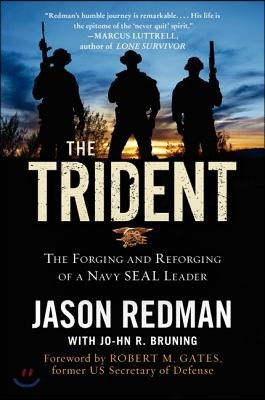 The Trident: The Forging and Reforging of a Navy Seal Leader