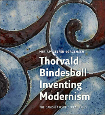 Thorvald Bindesbøll: Inventing Modernity