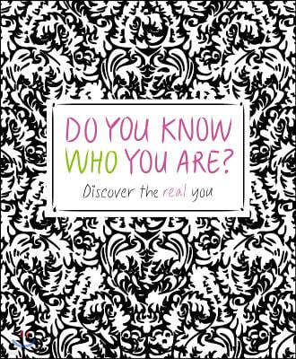 Do You Know Who You Are?: Discover the Real You