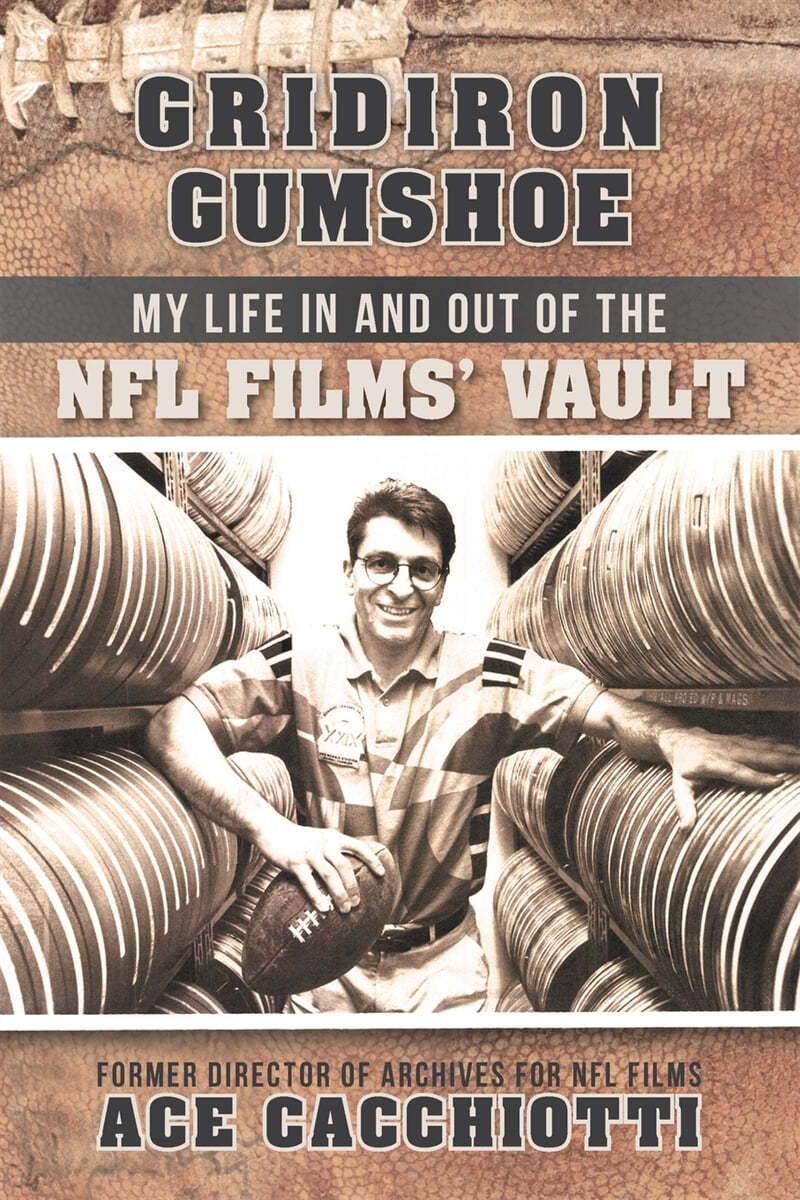 Gridiron Gumshoe: My Life in and Out of the NFL Films&#39; Vault