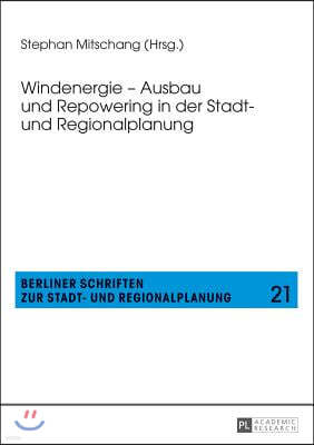 Windenergie - Ausbau und Repowering in der Stadt- und Regionalplanung