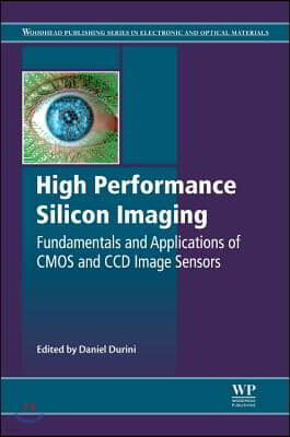 High Performance Silicon Imaging: Fundamentals and Applications of CMOS and CCD Sensors