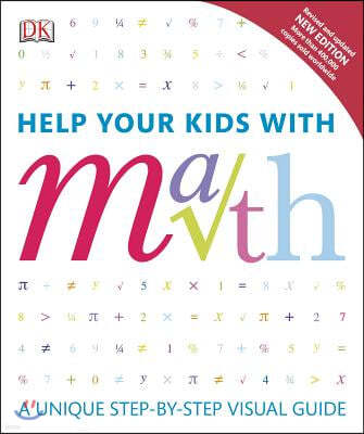 Help Your Kids with Math: A Unique Step-By-Step Visual Guide