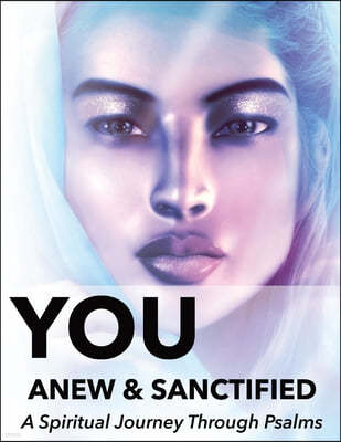 You Anew and Sanctified - Part 1: Christian Religious New, Poetic Translation of Psalms with Guided Journal or Reflection Notebook